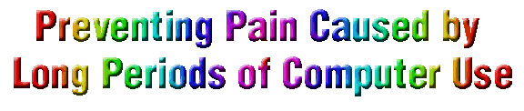 Preventing Pain Caused by Long Periods of Computer Use, by Laraine Anne Barker