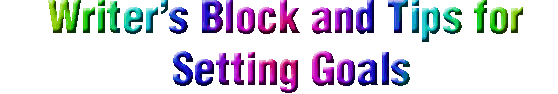 Writer's Block and Tips for Setting Goals